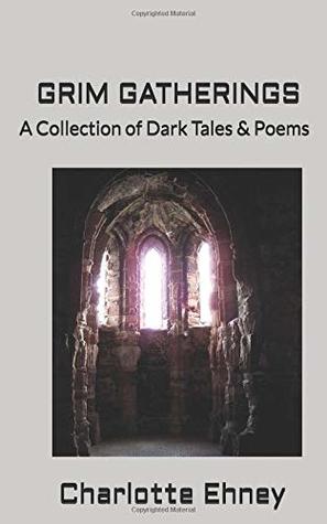GRIM GATHERINGS: A Collection of Dark Tales & Poems