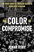 The Color of Compromise: The Truth about the American Church’s Complicity in Racism
