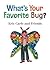 What's Your Favorite Bug?