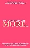 You Are Meant For More: Discover How to Step into Your Power So You Can Become UNSTOPPABLE