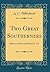 Two Great Southerners: Jefferson Davis and Robert E. Lee (Classic Reprint)