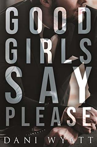 Good Girls Say Please (Love, Daddy, #5)