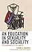 An Education in Sexuality and Sociality by Frank Karioris