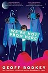 We're Not from Here