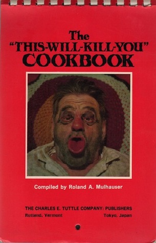 The "this-will-kill-you" cookbook (Spiral-bound)