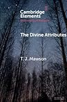 The Divine Attributes (Elements in the Philosophy of Religion)