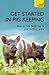 Get Started In Pig Keeping: How to Raise Happy Pigs in your Outdoor Space (Teach Yourself)