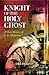 Knight of the Holy Ghost: A Short History of G. K. Chesterton