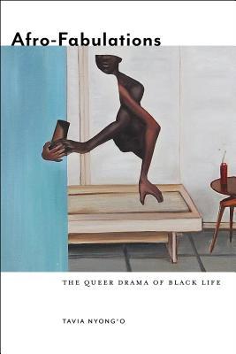 Afro-Fabulations: The Queer Drama of Black Life (Sexual Cultures, 14)