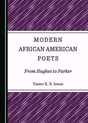 Modern African American Poets: From Hughes to Parker
