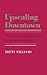 Upscaling Downtown by J.S.  Williams
