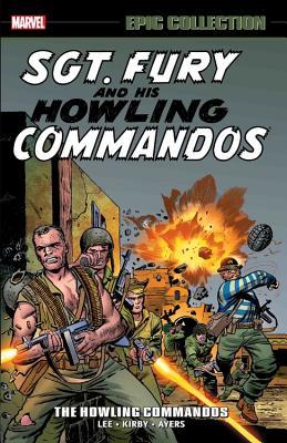 Sgt. Fury Epic Collection, Vol. 1: The Howling Commandos (Paperback)