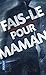 Fais-le pour maman