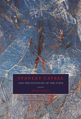 Stanley Cavell and the Potencies of the Voice (Hardcover)