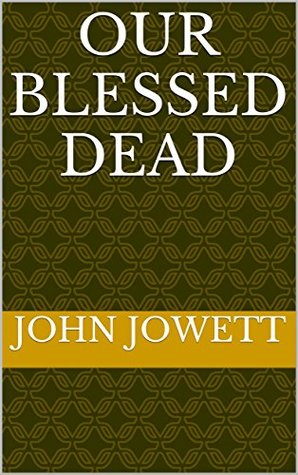 Our blessed dead