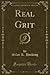Real Grit (Classic Reprint)