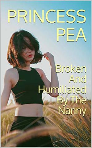 Broken And Humiliated By The Nanny: A Cuckquean Pushed To The Edge… And Then Over It (Kindle Edition)