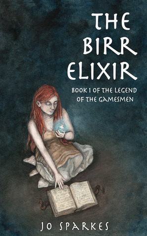 The Birr Elixir: A Fantasy Tale of Heroes, Princes, and an Apprentice's Magic Potion (The Legend of the Gamesmen Book 1)
