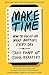 Make Time: How to focus on what matters every day
