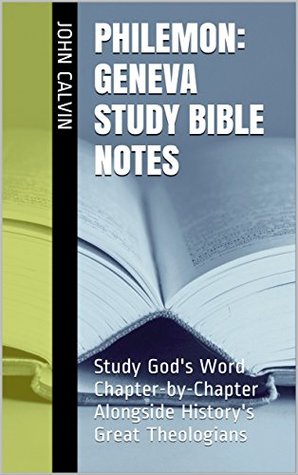 Philemon: Geneva Study Bible Notes: Study God's Word Chapter-by-Chapter Alongside History's Great Theologians