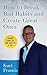 How to Break Bad Habits and Create Great Ones by Kurt Francis How to Break Bad Habits and Create Great Ones by Kurt Francis