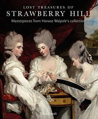 Lost Treasures of Strawberry Hill: Masterpieces from Horace Walpole's Collection (Paperback)