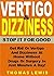 Vertigo & Dizziness - Stop It For Good by Thomas Lewis
