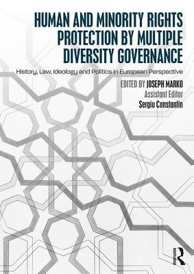 Human and Minority Rights Protection by Multiple Diversity Governance: History, Law, Ideology and Politics in European Perspective