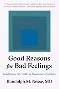 Good Reasons for Bad Feelings: Insights from the Frontier of Evolutionary Psychiatry