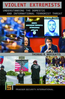 Violent Extremists: Understanding the Domestic and International Terrorist Threat