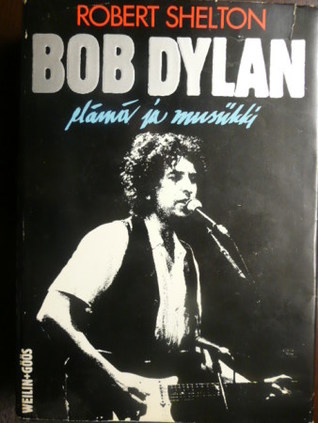 Bob Dylan: Elämä ja musiikki