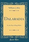 Dalaradia: Or, the Days of King Milcho (Classic Reprint)