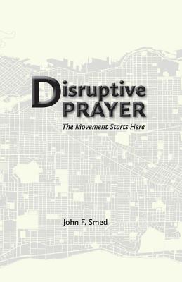 Disruptive Prayer: The Movement Starts Here