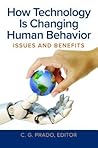 How Technology Is Changing Human Behavior: Issues and Benefits