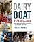 Dairy Goat Reproduction: Br...