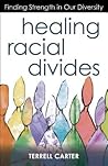 Healing Racial Divides: Finding Strength in Our Diversity