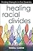Healing Racial Divides by Terrell Carter Healing Racial Divides by Terrell Carter