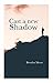 Cast A New Shadow