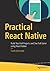 Practical React Native: Bui...