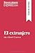 El extranjero de Albert Camus (Guía de lectura): Resumen y análisis completo (Spanish Edition)
