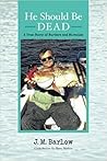 He Should Be Dead: A True Story of Murders and Miracles