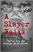 A Slayer Waits by Rod Sadler