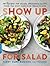 Show Up for Salad by Terry Hope Romero