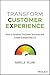 Transform Customer Experience: How to achieve customer success and create exceptional CX