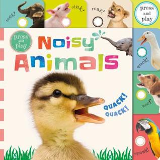 Press and Play: Noisy Animals (Board Book)