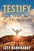 Testify: Incredible Faith Building Stories