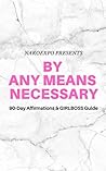 Book cover for By Any Means Necessary : FOR THE GIRL BOSSES