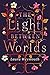 The Light Between Worlds