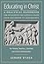Educating in Christ: A Practical Handbook for Developing the Catholic Faith from Childhood to Adolescence