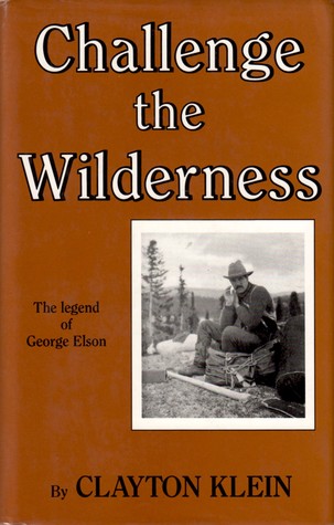 Challenge the Wilderness: The Legend of George Elson